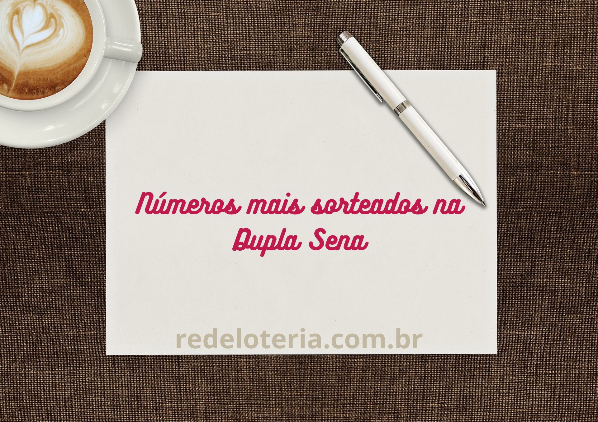N meros Mais Sorteados Na Dupla Sena Em 2021 Rede Loteria