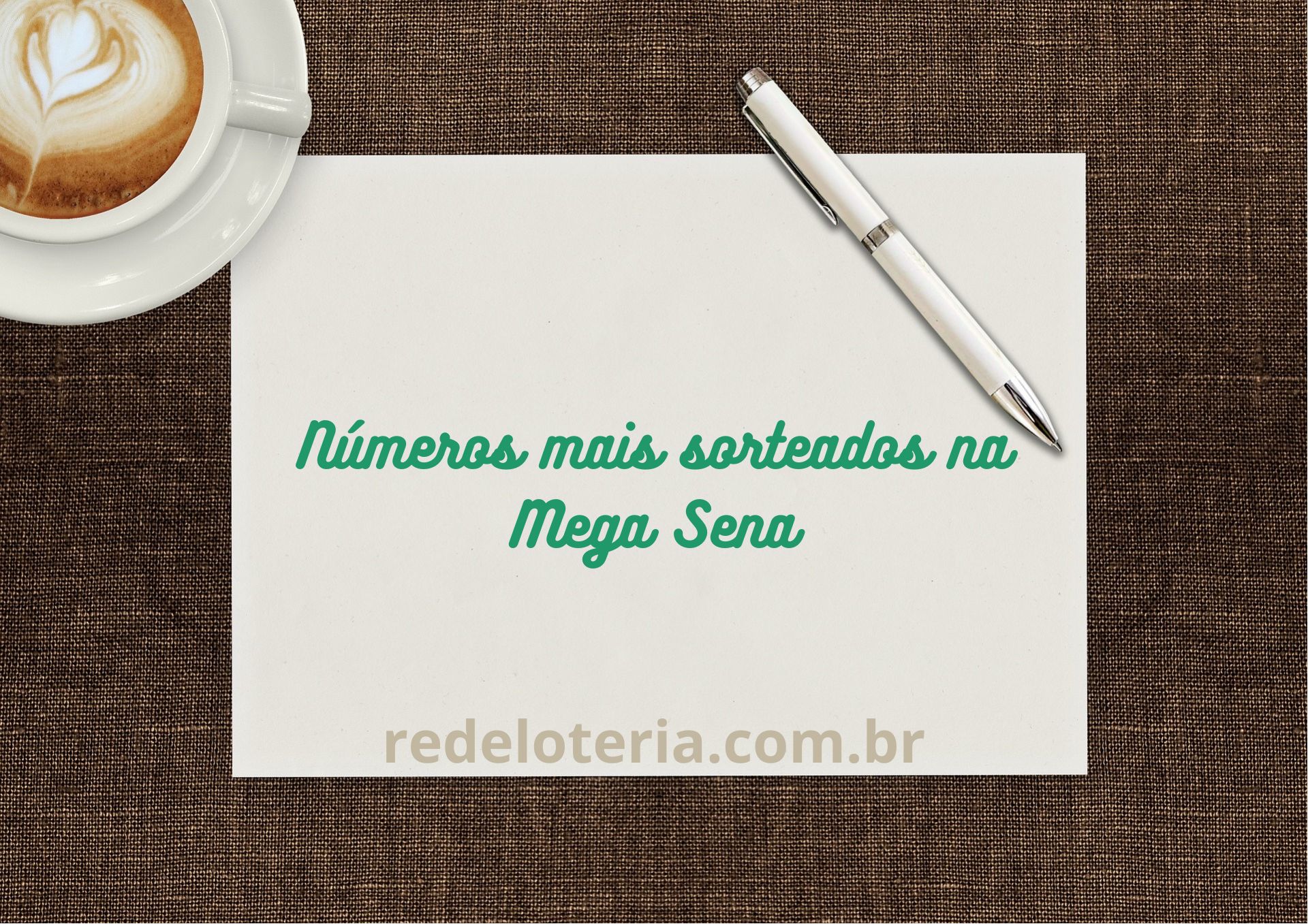 N meros Mais Sorteados Na Mega Sena Rede Loteria